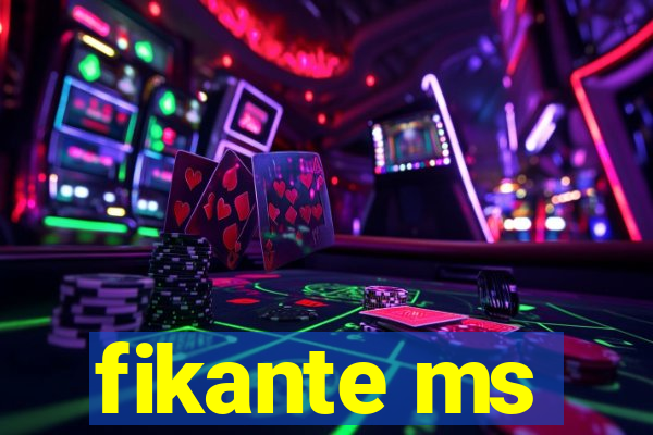 fikante ms